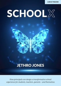 SchoolX: How principals can design a transformative school experience for students, teachers, parents – and themselves