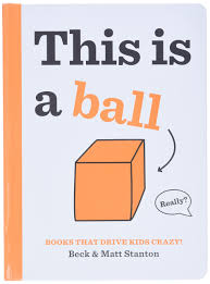 This Is a Ball - Books That Drive Kids CRAZY!