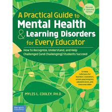 A Practical Guide to Mental Health & Learning Disorders for Every Educator: How to Recognize, Understand, and Help Challenged (and Challenging) Students Succeed (Free Spirit Professional™)