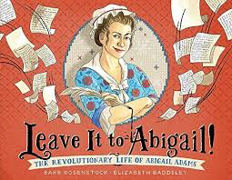 Leave It to Abigail!: The Revolutionary Life of Abigail Adams