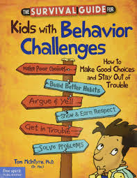 The Survival Guide for Kids With Behavior Challenges: How to Make Good Choices and Stay Out of Trouble (Survival Guides for Kids)