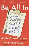 Be All In: Raising Kids for Success in Sports and Life
