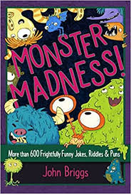 Monster Madness!: More Than 600 Frightfully Funny Jokes, Riddles & Puns